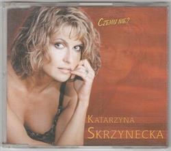 écouter en ligne Katarzyna Skrzynecka - Czemu Nie