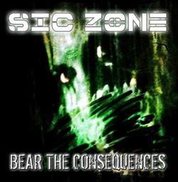 descargar álbum Sic Zone - Bear The Consequences