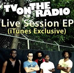 TV On The Radio - Live Session EP iTunes Exclusive