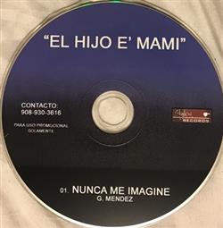 télécharger l'album El Hijo E' Mami - Nunca Me Imagine