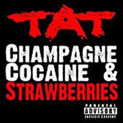 Download TAT - Champagne Cocaine Strawberries