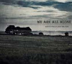 lataa albumi We Are All Alone - And It Feels Like The End
