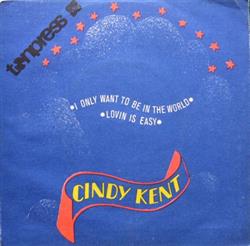 last ned album Cindy Kent - I Only Want To Be In The World