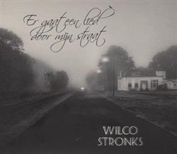 Album herunterladen Wilco Stronks - Er Gaat Een Lied Door Mijn Straat