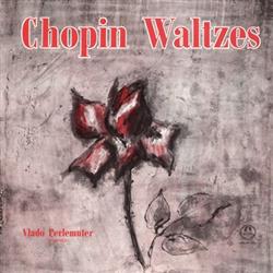 ladda ner album Chopin Vlado Perlemuter - Chopin Waltzes