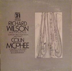 ouvir online Richard Wilson Colin McPhee - Music For Solo Flute Concert Piece For Violin And Piano Concerto For Piano With Wind Octette Accompaniment