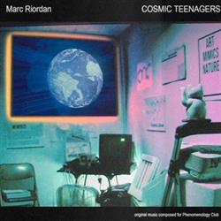 lyssna på nätet Marc Riordan - Cosmic Teenagers