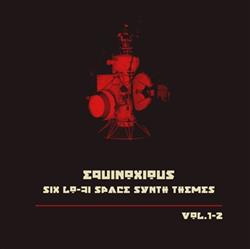 télécharger l'album Equinoxious - Six Lo fi Space Synth Themes Vol1 2