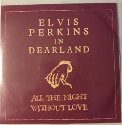 ascolta in linea Elvis Perkins In Dearland - All The Night Without Love