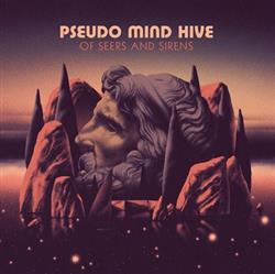 last ned album Pseudo Mind Hive - Of Seers Sirens