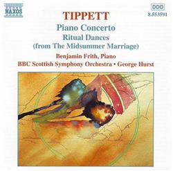 télécharger l'album Tippett Benjamin Frith, BBC Scottish Symphony Orchestra, George Hurst - Piano Concerto Ritual Dances From The Midsummer Marriage