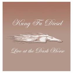 online anhören Kung Fu Diesel - Live At The Dark Horse