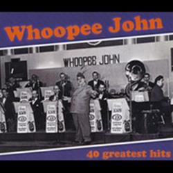 Whoopee John Wilfahrt And His Orchestra - Whoopee Johns Greatest Hits