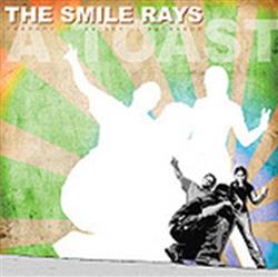 online anhören The Smile Rays - A Toast