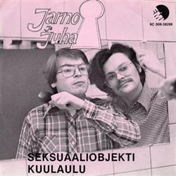 Download Jarno Ja Juha - Seksuaaliobjekti Kuulaulu