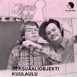 Album herunterladen Jarno Ja Juha - Seksuaaliobjekti Kuulaulu