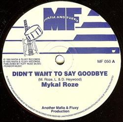 télécharger l'album Mykal Roze - Didnt Want To Say Goodbye Run Dem A Run