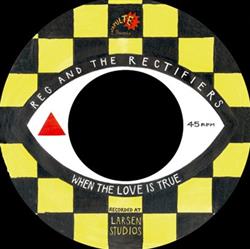 lataa albumi REG AND THE RECTIFIERS - When the love is true
