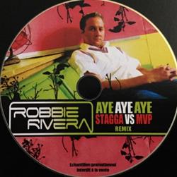 last ned album Robbie Rivera - Aye Aye Aye Stagga Vs Mvp Remix