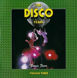 Album herunterladen Various - The Disco Years Boogie Fever Volume Three