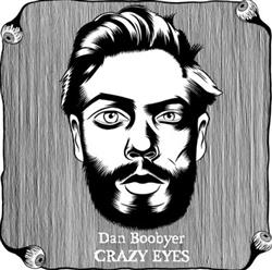 lataa albumi Dan Boobyer - Crazy Eyes