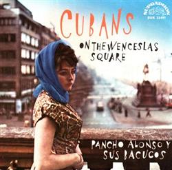 Album herunterladen Pancho Alonso Y Sus Bacucos - Cubans On The Wenceslas Square