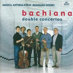 descargar álbum Musica Antiqua Köln, Reinhard Goebel - Bachiana Double Concertos