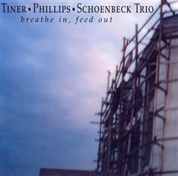 Download Tiner, Phillips, Schoenbeck Trio - Breathe In Feed Out