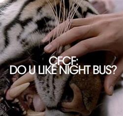 last ned album CFCF - Do U Like Night Bus