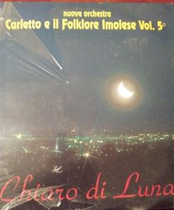 Download Nuova Orchestra Carletto E Il Folklore Imolese - Chiaro Di Luna Vol5