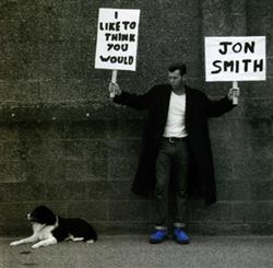ladda ner album Jon Smith - I Like To Think You Would