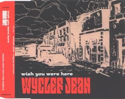 lytte på nettet Wyclef Jean - Wish You Were Here