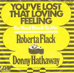 Download Roberta Flack & Donny Hathaway - Youve Lost That Loving Feeling Be Real Black For Me