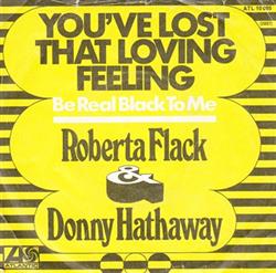 baixar álbum Roberta Flack & Donny Hathaway - Youve Lost That Loving Feeling Be Real Black For Me