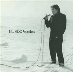 last ned album Bill Hicks - Relentless