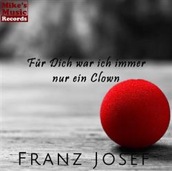 ouvir online Franz Josef - Für Dich War Ich Immer Nur Ein Clown