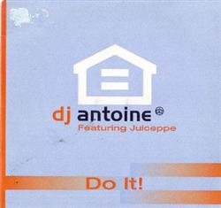 escuchar en línea DJ Antoine Featuring Juiceppe - Do It
