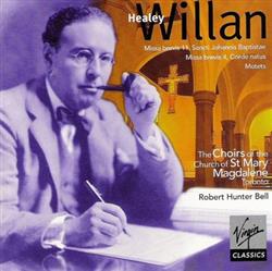 Download Healey Willan, Choirs Of The Church Of St Mary Magdalene, Toronto, Robert Hunter Bell - Missa Brevis 11 Sancti Johnnis Baptistae Missa Brevis 4 Corde Natus Motets