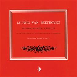 Download Ludwig van Beethoven, Hungarian String Quartet - The String Quartets Volume VIII No 13 In B Flat Major Op 130 No 17 In B Flat Major Op 133 Grosse Fuge