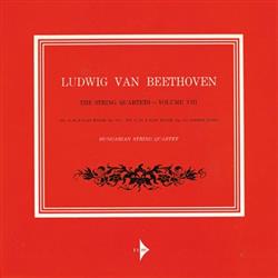 last ned album Ludwig van Beethoven, Hungarian String Quartet - The String Quartets Volume VIII No 13 In B Flat Major Op 130 No 17 In B Flat Major Op 133 Grosse Fuge