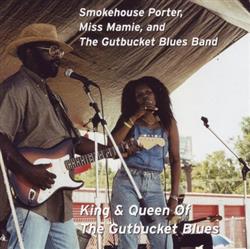 baixar álbum Smokehouse Porter, Miss Mamie , And The Gutbuckets Blues Band - King Queen Of The Gutbuckets Blues