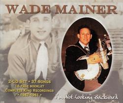 Download Wade Mainer - Im Not Looking Backward