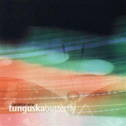 online luisteren Dandelion Wine - Tunguska Butterfly