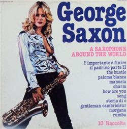 Album herunterladen George Saxon - A Saxophone Around The World 10a Raccolta