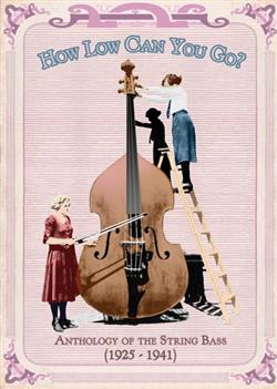 lyssna på nätet Various, Bill Johnson - How Low Can You Go Anthology Of The String Bass 1925 1941