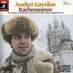 Download Rachmaninov, Andrei Gavrilov - Five Preludes Four Moments Musicaux Two Études Tableaux Élégie Op 3 No 1