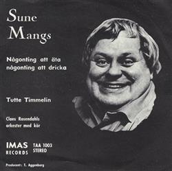 télécharger l'album Sune Mangs - Någonting Att Äta Någonting Att Dricka Tutte Timmelin