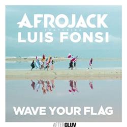 online luisteren Afrojack Featuring Luis Fonsi - Wave Your Flag