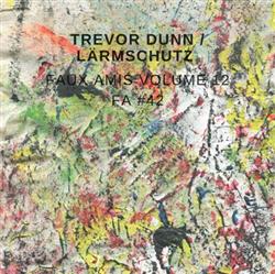 descargar álbum Trevor Dunn, Lärmschutz - Faux Amis