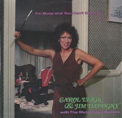 descargar álbum Carol Leigh & Jim Dapogny With The Mysterious Babies - Im Busy and You Cant Come In